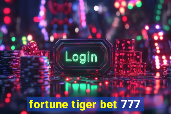 fortune tiger bet 777